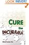 Cure the Incurable