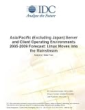 Review IDC Research  / Asia/Pacific (Excluding Japan) Server and Client Operating Environments 2005-2009 Forecast: Linux Moves into the Mainstream