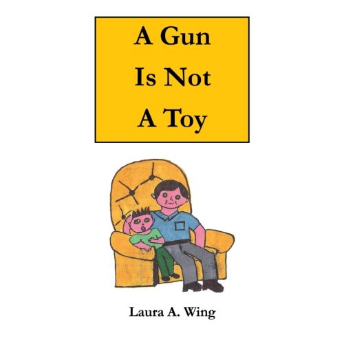 A Gun Is Not A Toy: Gun Safety for Children