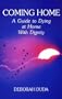 Coming Home: A Guide to Dying at Home with Dignity