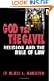 God vs. the Gavel: Religion and the Rule of Law
