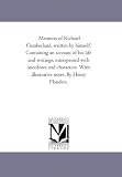 Memoirs of Richard Cumberland, written by himself. Containing an account of his life and writings, interspersed with anecdotes and characters. With illustrative notes. By Henry Flanders.