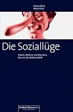 Die Soziallüge: Fabeln, Mythen und Märchen, die uns die Politik erzählt