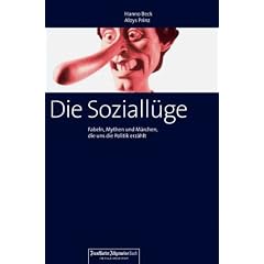 Die Soziall�ge: Fabeln, Mythen und M�rchen, die uns die Politik erz�hlt