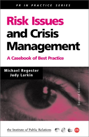 PR in Practice: Risk Issues and Crisis Management: A Casebook of Best Practice: 10