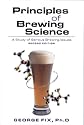 Principles of Brewing Science, Second Edition: A Study of Serious Brewing Issues