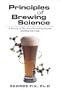 Principles of Brewing Science: A Study of Serious Brewing Issues
