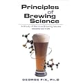 Principles of Brewing Science: A Study of Serious Brewing: A Study of Serious Brewing Issues
