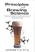 Principles of Brewing Science, Second Edition: A Study of Serious Brewing Issues