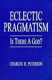 Eclectic Pragmatism: Is There a God?