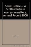 Social justice-- : a Scotland where everyone matters