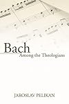 Bach Among the Theologians
