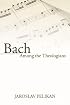 Bach Among the Theologians