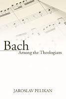Bach Among the Theologians