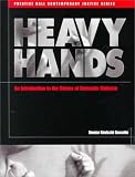 Heavy Hands: An Introduction to the Crimes of Domestic Violence Denise Kindschi Gosselin