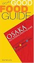 Not Just a Good Food Guide: Osaka, including Kyoto & Kobe