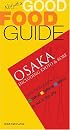 Not Just a Good Food Guide: Osaka, including Kyoto & Kobe (Not Just a Good Food Guide)