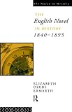 The English Novel In History 1840-95 (The Novel in History)