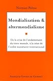 Mondialisation et altermondialisme : De la crise de l endettement du tiers-monde à la crise de l ordre monétaire international