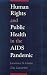 Human Rights and Public Health in the AIDS Pandemic