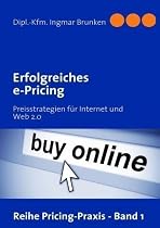 Erfolgreiches e-Pricing: Preisstrategien f&uuml;r Internet und Web 2.0