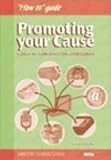 cover of Promoting Your Cause: A Guide for Fundraisers and Campaigners (