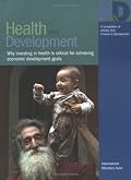 Health And Development: Why Investing In Health Is Critical For Achieving Economic Development Goals