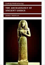 The Archaeology of Ancient Greece (Cambridge World Archaeology)