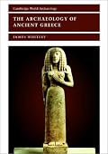 The Archaeology of Ancient Greece (Cambridge World Archaeology)