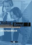 Dialog Beruf 1: Dialog Beruf, neue Rechtschreibung, Lehrerhandbuch: Deutsch als Fremdsprache für die Grundstufe: Lehrerhandbuch 1