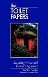 The Toilet Papers: Recycling Waste and Conserving Water