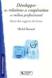 Développer des relations de coopération en milieu professionnel : Sortir des rapports de forces
