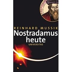 Nostradamus heute. Das Geheimnis der gro�en Seher