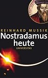 Nostradamus heute. Das Geheimnis der gro�en Seher