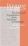Writing in the Margins: The Ethics of Expatriation from Lawrence to Ondaatje