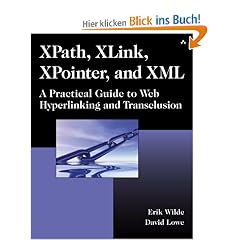 XPath, XLink, XPointer, and XML: A Practical Guide to Web Hyperlinking and Transclusion