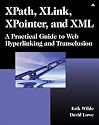 XPath, XLink, XPointer, and XML: A Practical Guide to Web Hyperlinking and Transclusion