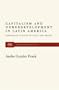 Capitalism and Underdevelopment in Latin America: Historical Studies of Chile and Brazil