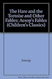 The hare and the tortoise and other fables : Aesop's fables