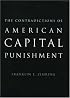 The Contradictions of American Capital Punishment (Studies in Crime and Public Policy)