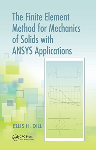The Finite Element Method for Mechanics of Solids with ANSYS Applications (Advances in Engineering Series)