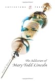 The Addiction of Mary Todd Lincoln