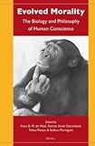 Evolved morality : the biology and philosophy of human conscience