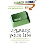 Upgrade Your Life: The Lifehacker Guide to Working Smarter, Faster, Better