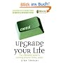 Upgrade Your Life: The Lifehacker Guide to Working Smarter, Faster, Better