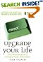 

Upgrade Your Life: The Lifehacker Guide to Working Smarter, Faster, Better