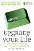 Upgrade Your Life: The Lifehacker Guide to Working Smarter, Faster, Better