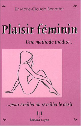 Plaisir féminin : Une méthode inédite pour éveiller ou réveiller le désir