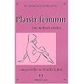 Plaisir f�minin : Une m�thode in�dite pour �veiller ou r�veiller le d�sir