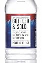 Bottled and Sold: The Story Behind Our Obsession with Bottled Water